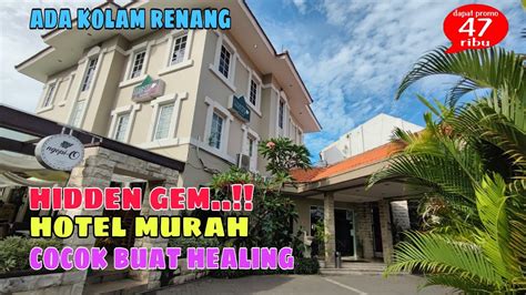 Hidden Gem Hotel Murah Cocok Buat Healing Ada Kolam Renang