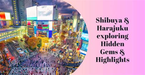 Tour Di Shibuya E Harajuku Alla Scoperta Delle Gemme Nascoste E Dei