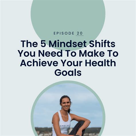 20 The 5 Mindset Shifts You Need To Make To Achieve Your Health Goals