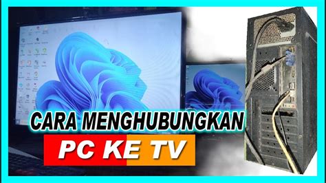 Cara Menghubungkan Komputer Ke Tv Led Youtube