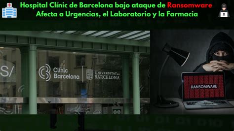 Hospital Clínic de Barcelona bajo ataque de ransomware afecta a las