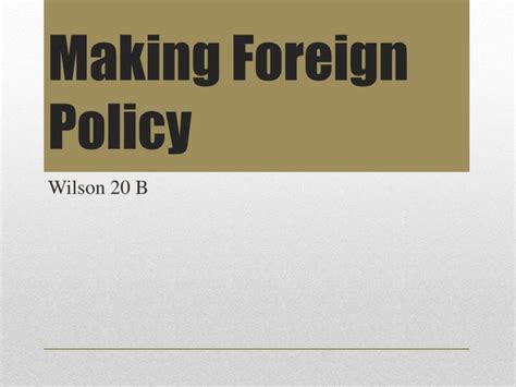 Ppt Making Foreign Policy Powerpoint Presentation Free Download Id