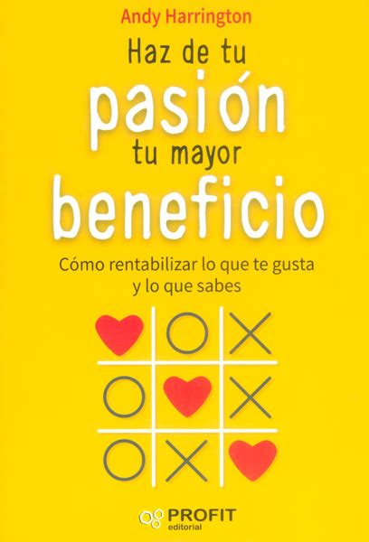 Haz De Tu Pasi N Tu Mayor Beneficio Ediciones Gaviota Libros