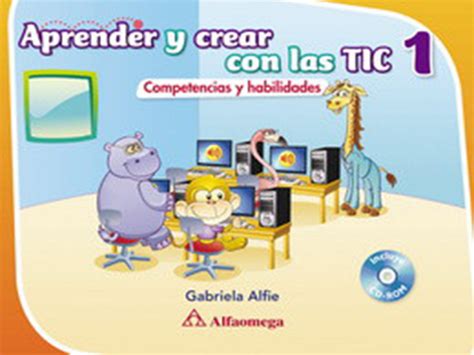 Aprender Y Crear Con Las Tic 1 Competencias Y Habilidades Alfaomega