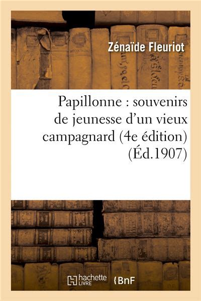 Papillonne souvenirs de jeunesse d un vieux campagnard 4e édition