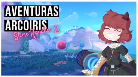 Nueva Aventura En La ISLA ARCOIRIS Slime Rancher 2 Stream