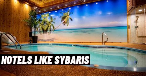 9 Top Hotels like Sybaris for a Romantic Getaway [2024] - ViralTalky