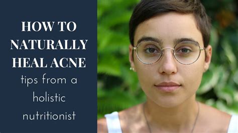 How To Naturally Heal Acne Tips From A Holistic Nutritionist Youtube