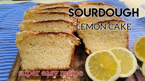 Sourdough Lemon Cake Best Sourdoughdiscard Recipe Youtube