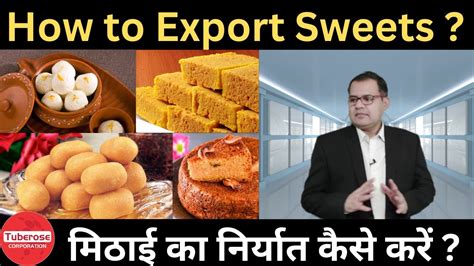 How To Export Sweets Tuberose Corporation Export Import Sweets