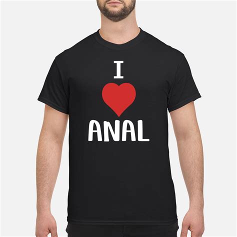 I Love Anal Shirt Nouvette