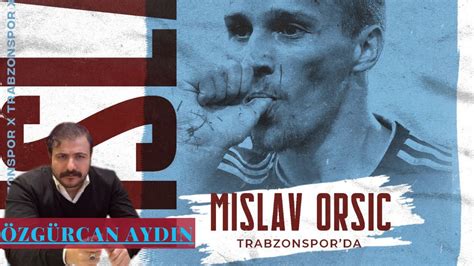 MISLAV ORSIC TRABZONSPOR DA YouTube