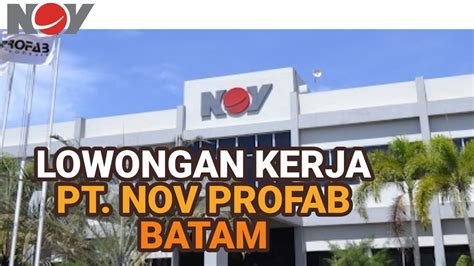 Loker Batam Hari Ini Pt Nov Profab 8 Posisi Info Lowongan Kerja