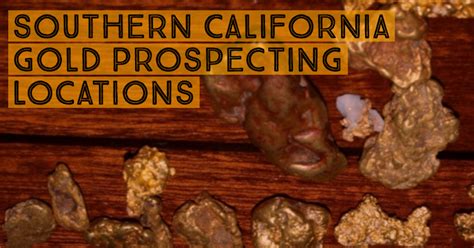 Southern California Gold Prospecting Locations - How to Find Gold Nuggets