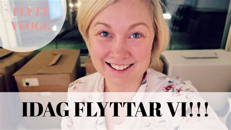 FLYTTVLOGG 10 FLYTTDAG IDAG FLYTTAR VI YouTube