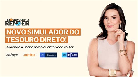 Novo Simulador Do Tesouro Direto Aprenda A Usar E Saiba Quanto Vai Render