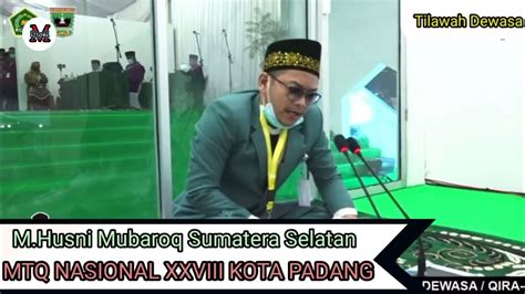 TILAWAH DEWASA M Husni Mubarok Sumatera Selatan MTQ NASIONAL XXVIII