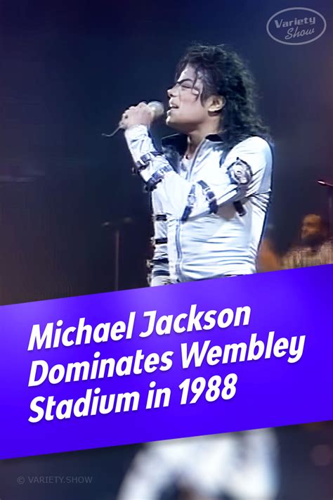 PIN Michael Jackson Dominates Wembley Stadium in 1988 – Variety Show