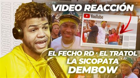 El Fecho Rd X El Tratol X La Sicopata Dembow Video Reaccion Youtube