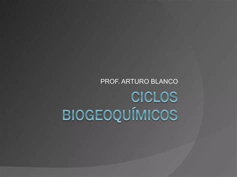 Ciclos Biogeoquímicos Ppt