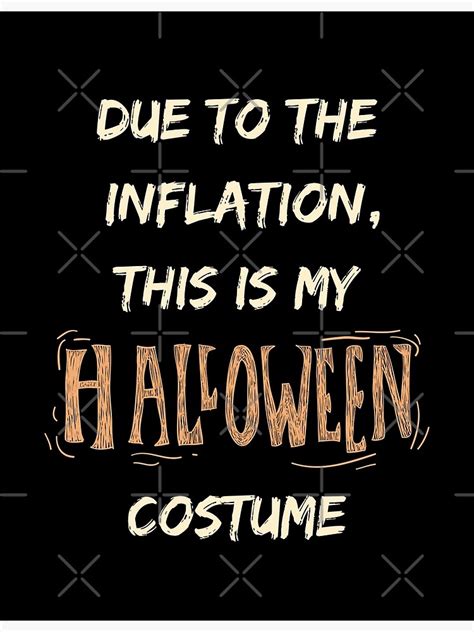 Due To Inflation This Is My Halloween Costume Poster For Sale By Vushia Redbubble