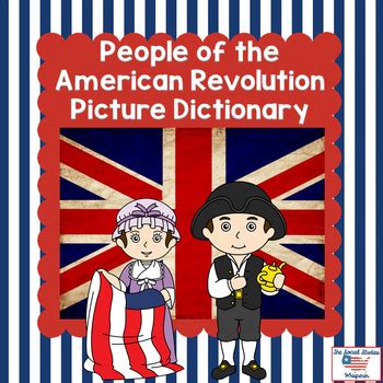 People Of The American Revolution Vocabulary Picture Dictionary Tpt