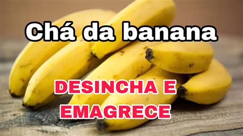 O Melhor Ch De Banana Para Emagrecer Desinchar Desinflamar E Sa De