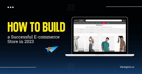 Building A Successful E Commerce Store In 2023 Klik Digital