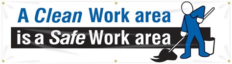 A Clean Work Area Is A Safe Work Area Safety Banners Mbr803