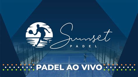 Acústica FM Sunset Padel Torneio de Inauguração Domingo YouTube