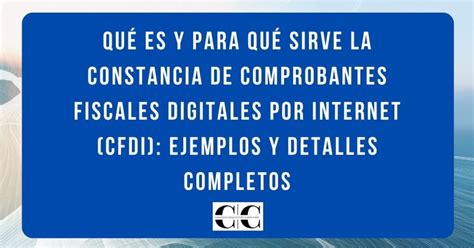 Qu Es Y Para Qu Sirve La Constancia De Comprobantes Fiscales