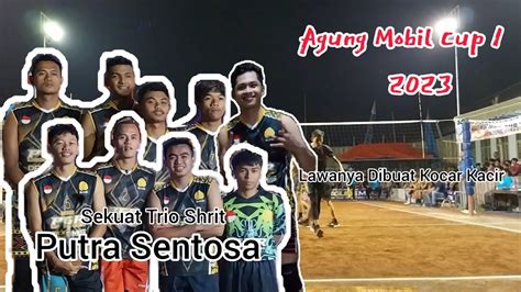 Perebutan Tiket Semi Final Putra Sentosa Trio Shrit Vs Putra Alam