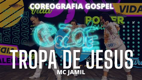 Tropa De Jesus Mc Jamil ZOE Dance Coreografia Gospel YouTube