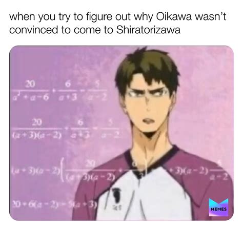 Oikawa Shiratorizawa Oikawa Haikyuu Memes