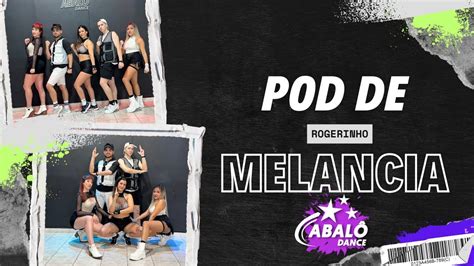 Pod De Melancia Rogerinho Coreograf A Abal Dance Dance Video K