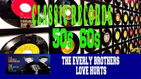 The Everly Brothers Love Hurts Youtube