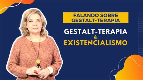 Falando Sobre Gestalt Terapia Gestalt Terapia E Existencialismo YouTube