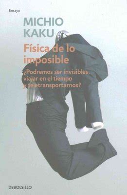 Buy Fisica de lo imposible / Physics of the Impossible by Michio Kaku ...