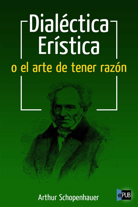 Leer Dial Ctica Er Stica O El Arte De Tener Raz N De Arthur