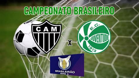 Atl Tico Mg X Juventude Ao Vivo Onde Assistir Online O Brasileir O