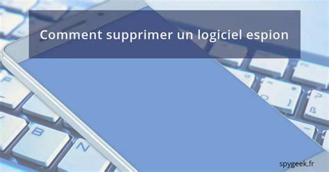 Comment Supprimer Un Logiciel Espion Sur IPhone Et Android