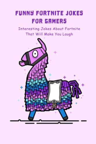 Funny Fortnite Jokes For Gamers Interesting Jokes About Fortnite That