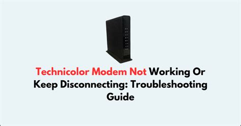 Technicolor Modem Not Working Or Keep Disconnecting Troubleshooting