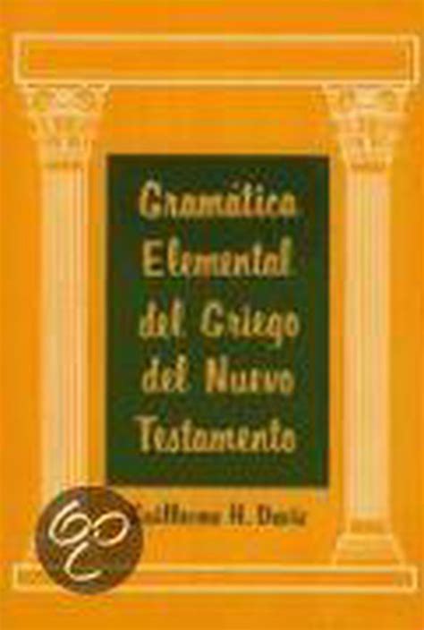 Gramatica Elemental Del Griego Del Nuevo Testamento Guillermo Hersey