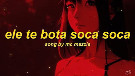 Mc Mazzie Ele Te Bota Soca Soca Lyrics X Video Tiktok Song Youtube