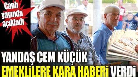 Yandaş Cem Küçük emeklilere kara haberi verdi Canlı yayında açıkladı