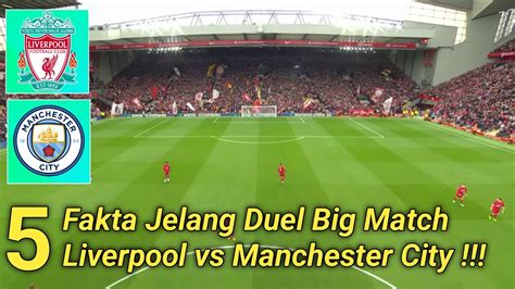 Fakta Jelang Big Match Liverpool Vs Manchester City Pekan Ke