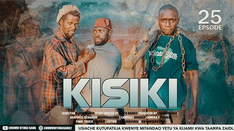 Kisiki Episode Starring Chumvinyingi Chendu Kisofa