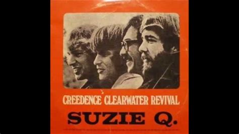 Suzie Q Creedence Clearwater Revival Youtube