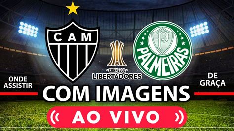 Saiba Onde Assistir O Jogo Do AtlÉtico Mg X Palmeiras Ao Vivo Com